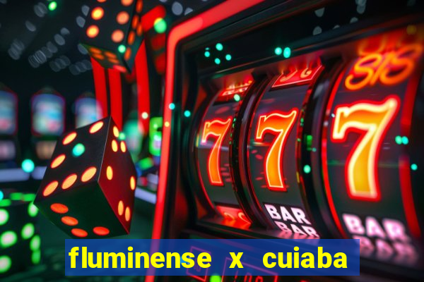 fluminense x cuiaba ao vivo